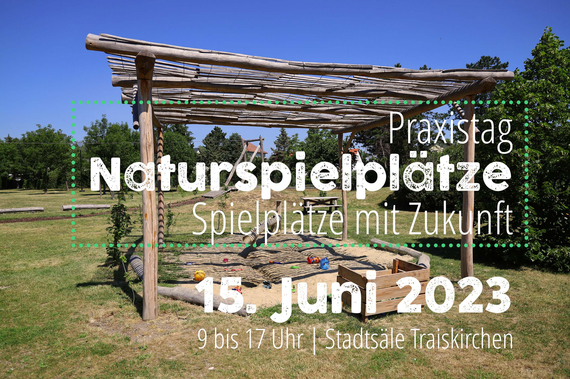 Praxistag Naturspieltplatzäe am 15. Juni 2023 von 9 bis 17 Uhr