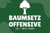 Baumsetz OFFENSIVE - ca 1 Mio. Euro